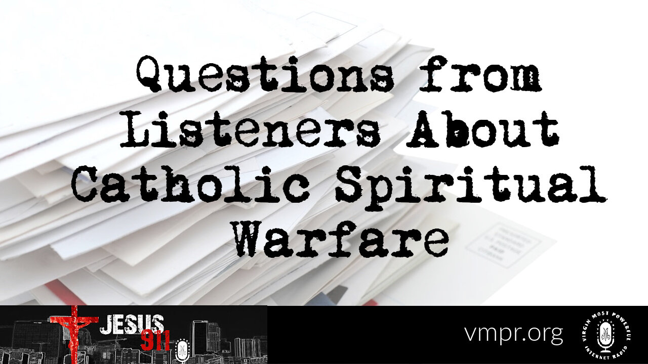 02 Sep 22, Jesus 911: Questions from Listeners About Catholic Spiritual Warfare