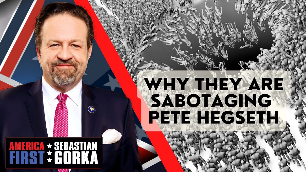 Why they are sabotaging Pete Hegseth. Sebastian Gorka on AMERICA First