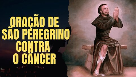 Oração São Pelegrino contra o câncer