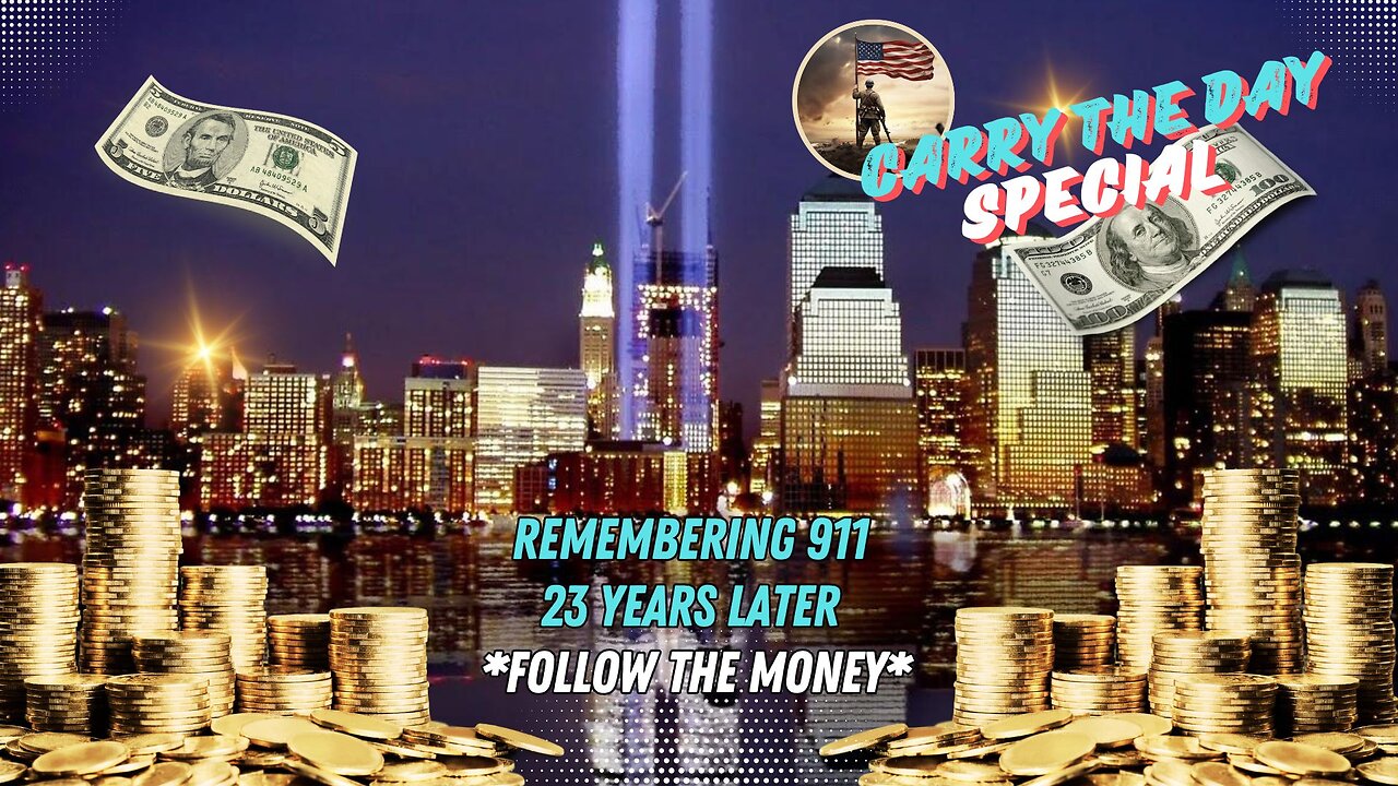 Remembering 9-11 23 Years Later | Follow The Money | Carry The Day Special