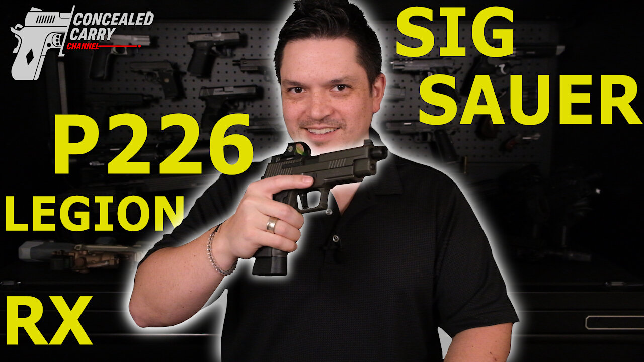 Sig Sauer P226 Legion RX - My Dream Gun | Concealed Carry Channel