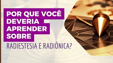 ⏳⏰ LANÇAMENTO: Workshop "Fundamentos da Radiestesia e Radiônica" ( Últimas horas! )