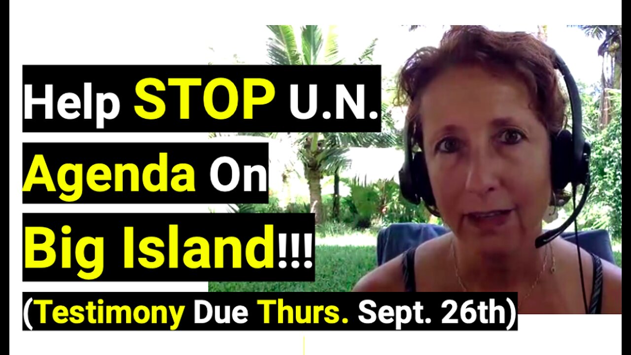 Help STOP U.N. Agenda On Big Island Hawaii!! (Testimony Due Thurs. Sept. 26th)