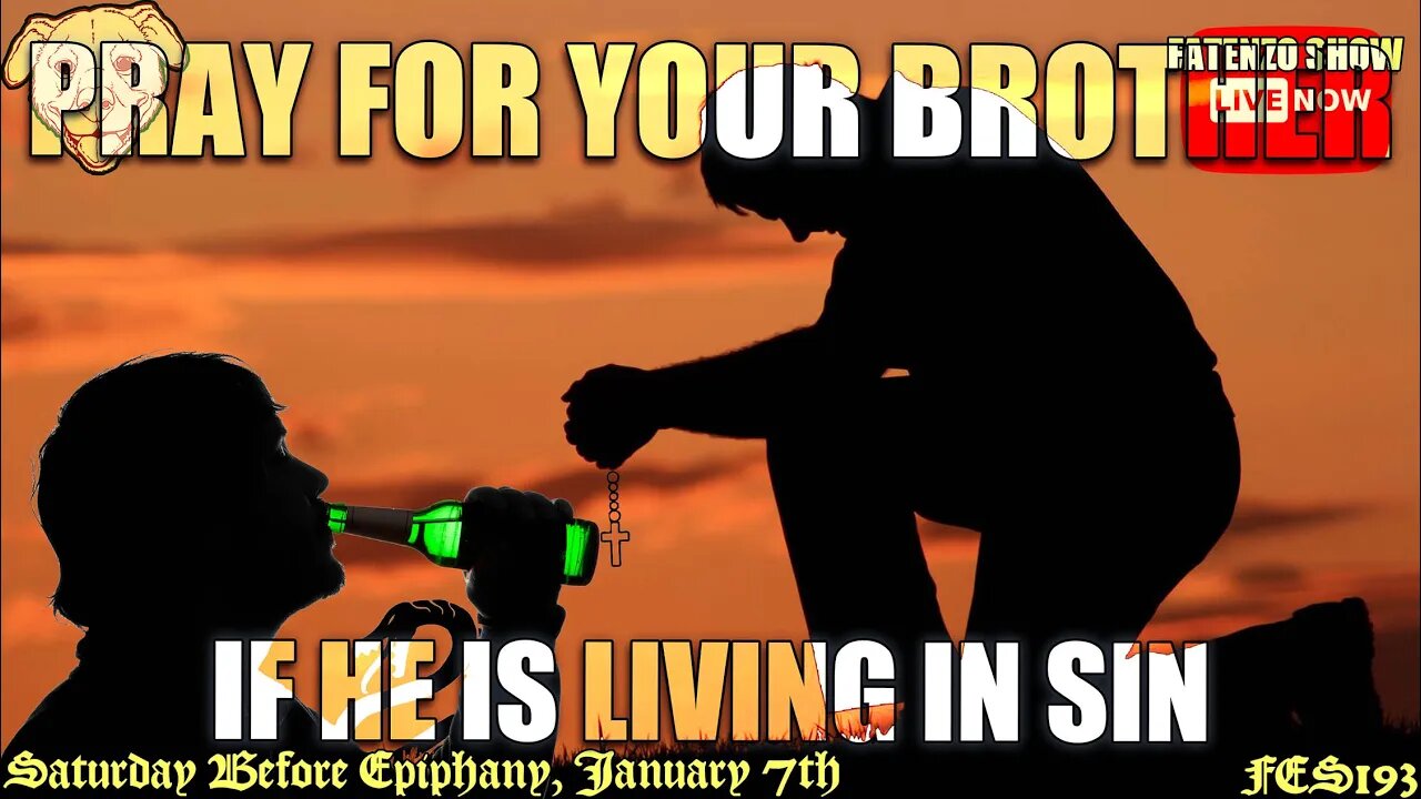 Pray for Your Brother if He is Living in Sin! (FES193) #FATENZO “BASED CATHOLIC SHOW”