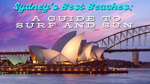 Sydney's Best Beaches: A Guide to Surf and Sun Top 5 Must-Visit Spots