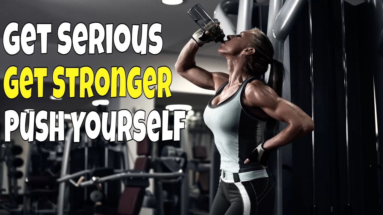 GET SERIOUS GET STRONGER PUSH YOURSELF