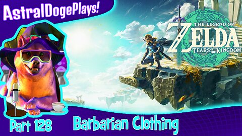 Zelda: Tears of the Kingdom ~ Part 128: Barbarian Clothing