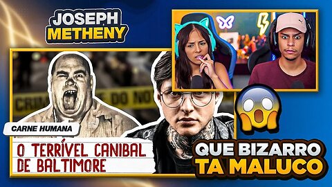 VENDIA SANDUÍCHES DE CARNE HUMANA... JOSEPH METHENY | [React em Casal] 🔥