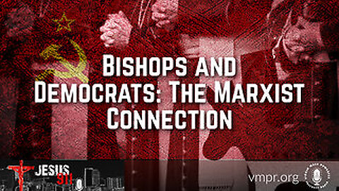 04 Jul 24, Jesus 911: Bishops and Democrats: The Marxist Connection