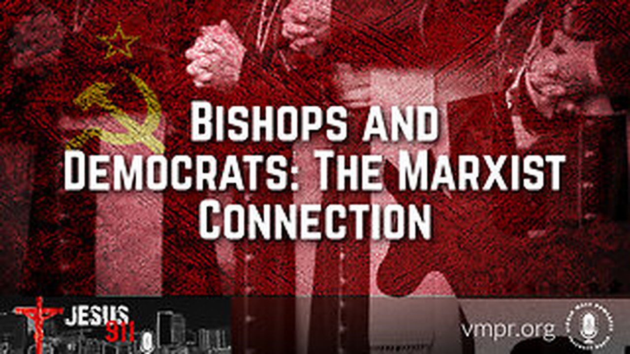 04 Jul 24, Jesus 911: Bishops and Democrats: The Marxist Connection