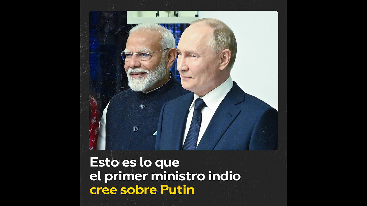 Primer ministro indio califica a Putin de "querido amigo"