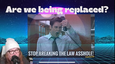 Are we being replaced?