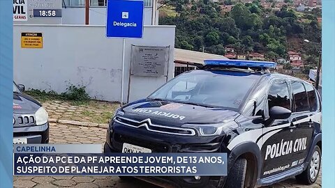 Capelinha: Ação da PC e da PF Apreende Jovem, de 13 Anos, Suspeito de Planejar Atos Terroristas.