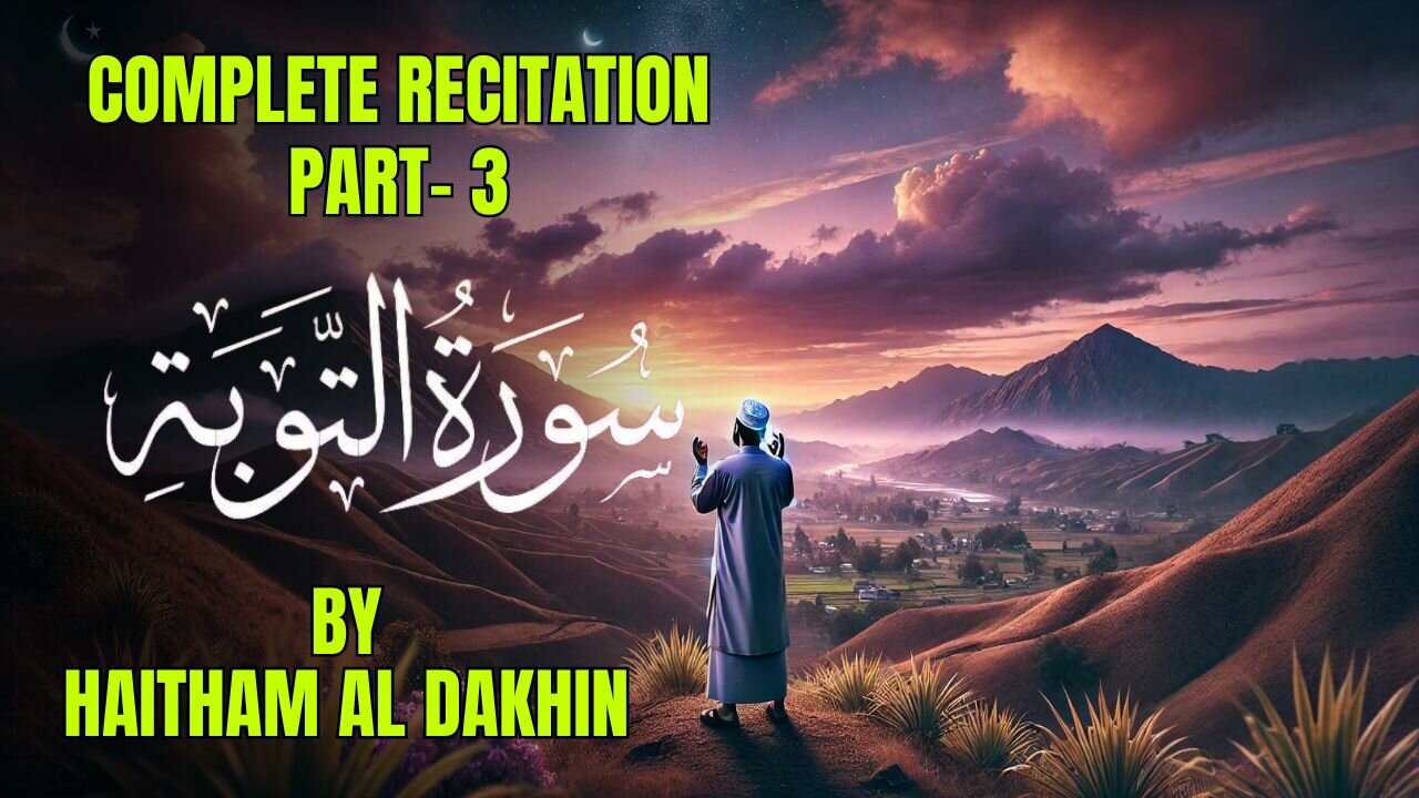 Surah At-Tawbah - Emotional Quran Recitation by Haitham Al Dakhin | Part 3