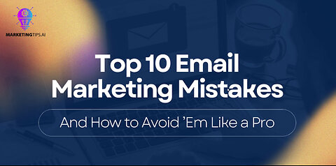 The 10 Biggest Mistakes in Email Marketing and How to Overcome Them