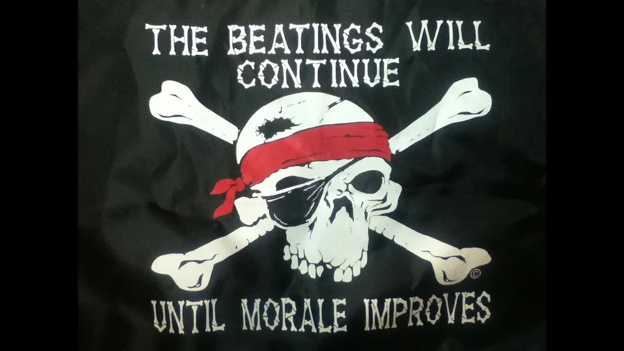 CURIOS for the CURIOUS [68] : "THE BEATINGS WILL CONTINUE UNTIL MORALE IMPROVES" Pirate themed flag