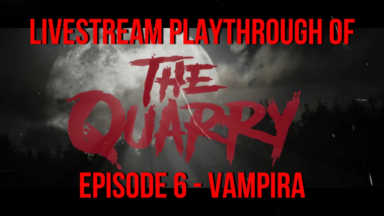 Welcome To The Quarry | Episode 6 - Vampira | The Quarry PS5 Livestream