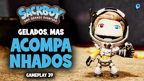 Sackboy: Uma grande aventura PT-BR / Gelados, mas acompanhados - Gameplay 39