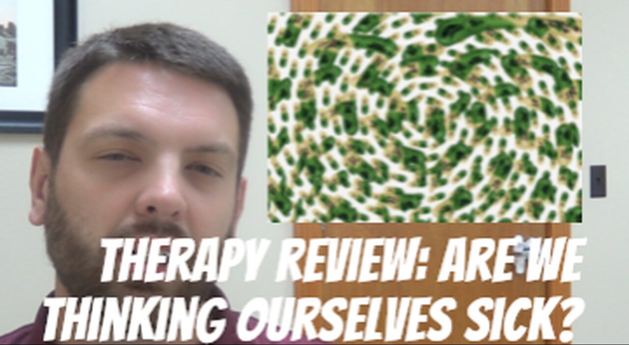 Therapy Review: Are We Thinking Ourselves Sick?