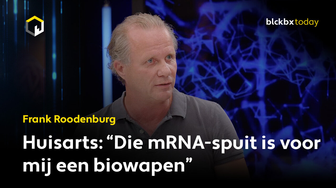 Huisarts Frank Roodenburg: "die mRNA-spuit is voor mij een biowapen"