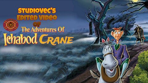 StudioVec's Edited Video of the Adventure of Ichabod Crane