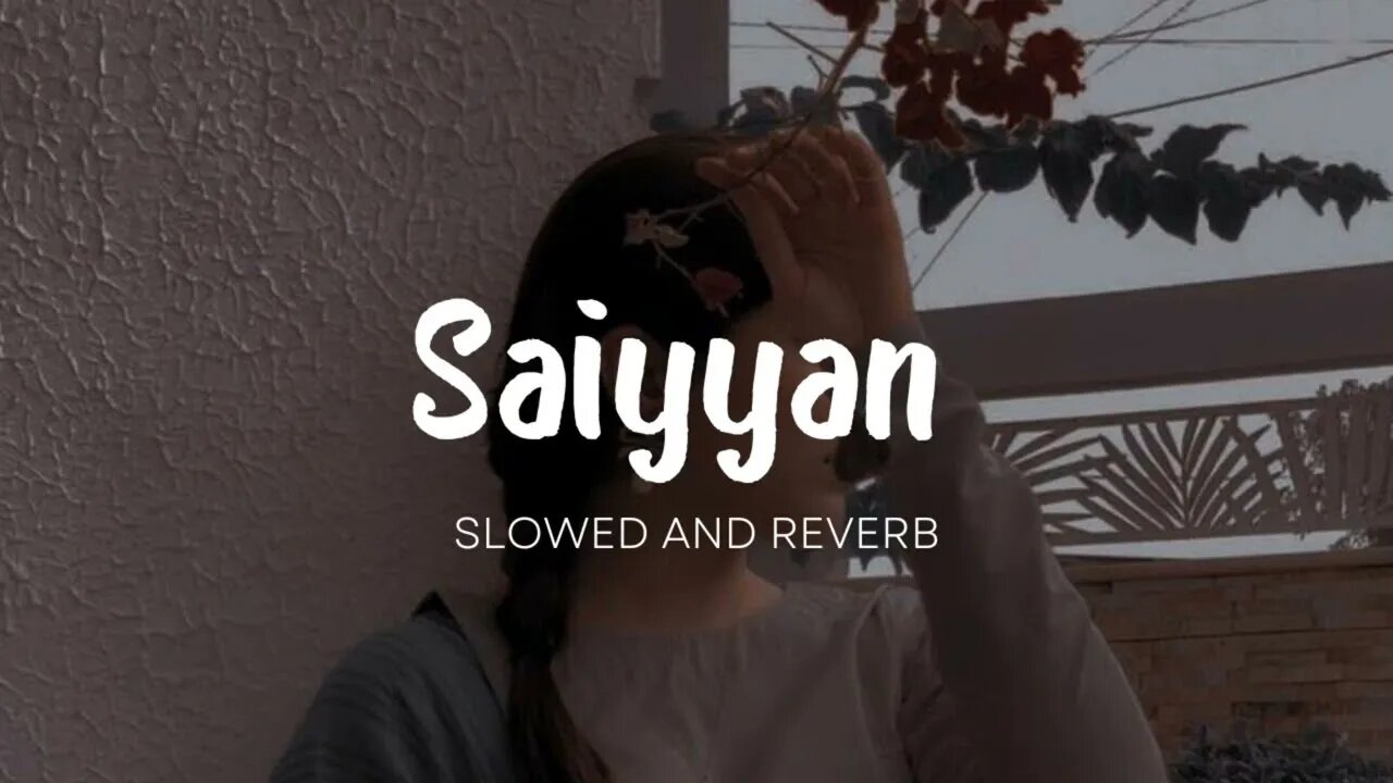 Saiyyan - Kailash Kher ( Slowed And Reverb ) || fill the beat #arijit #lofi