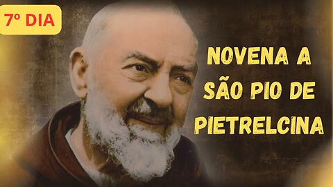 7º Dia da Novena a São Pio de Pietrelcina