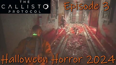 The Callisto Protocol- PS5- Halloween Horror 2024- Episode 3- A Bloody Mess