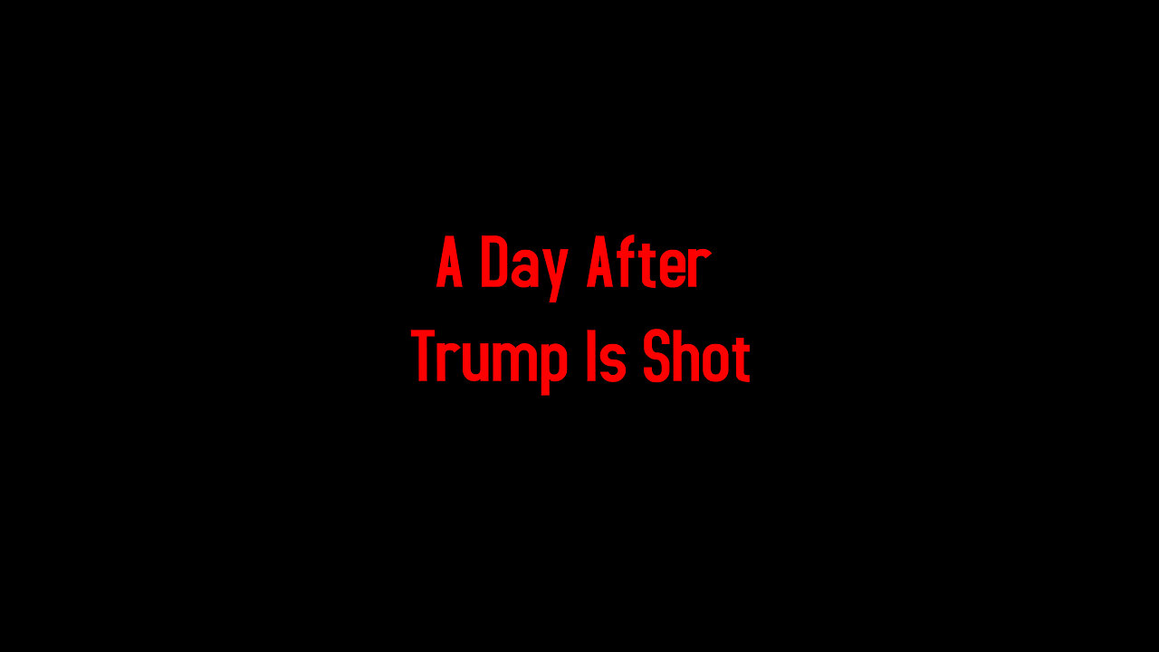 A Day After Trump Is Shot 7-14-2024