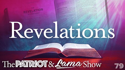 The Patriot & Lama Show 79 – Revelations