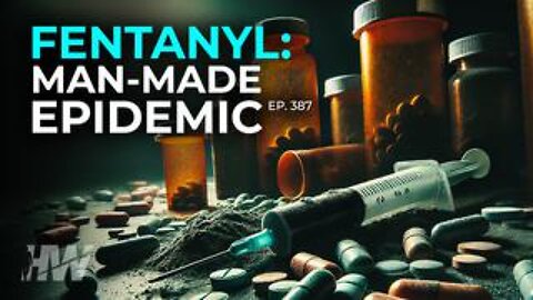 The Highwire - Episode 387: Fentanyl: Man-made Epidemic