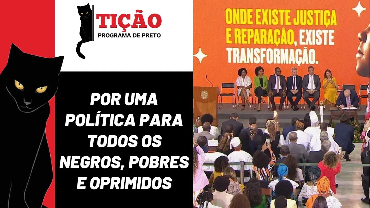 Por uma política para todos os negros, pobres e oprimidos - Tição, Programa de Preto nº182 - 23/3/23