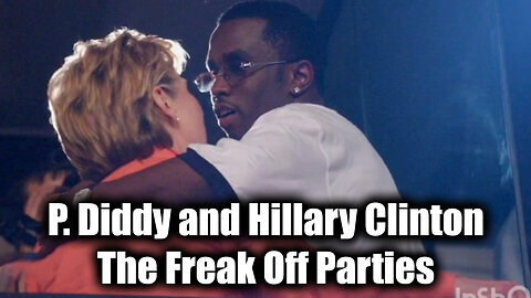 P. Diddy and Hillary Clinton - The Freak Off Parties