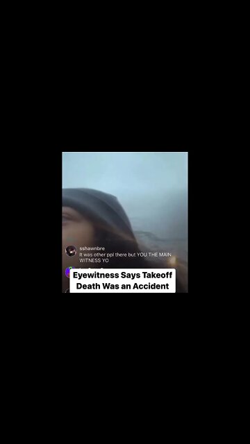 Woman who witnessed takeoff murder says his death was a result of an accident •
