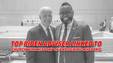 TOP BIDEN ADVISER LINKED TO CONTROVERSIAL CHURCH WITH HISTORY OF ANTISEMITIC RHETORIC