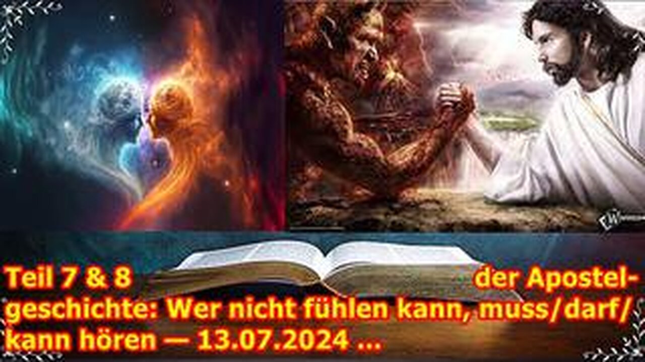 Teil 7 & 8 der Apostelgeschichte: Wer nicht fühlen kann, muss/darf/kann hören — 13.07.2024 ...