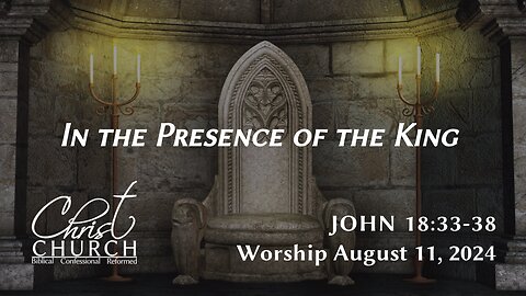 In the Presence of the King | John 18:33-38 | Mr. Brandon Luter