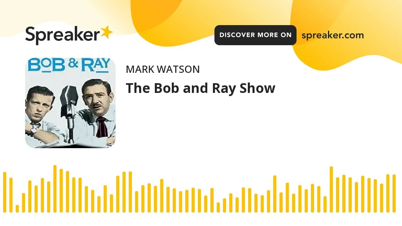 The Bob and Ray Show (made with Spreaker)