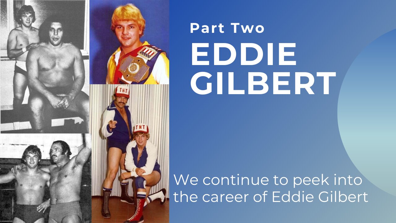 Eddie Gilbert - A look back at a small portion of his career
