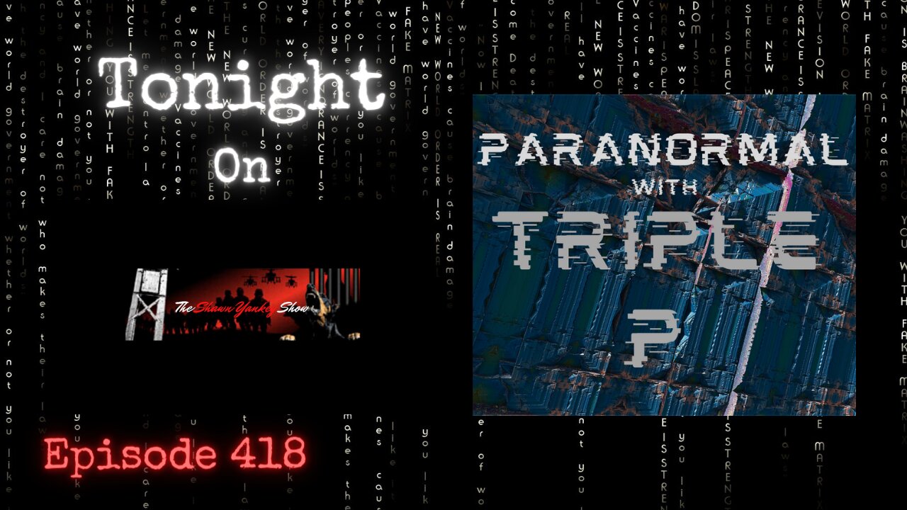 Paranormal w/Triple P | The Shawn Yankey Show #418