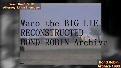 WACO the BIG LIE Reconstructed Bond Robin Archive