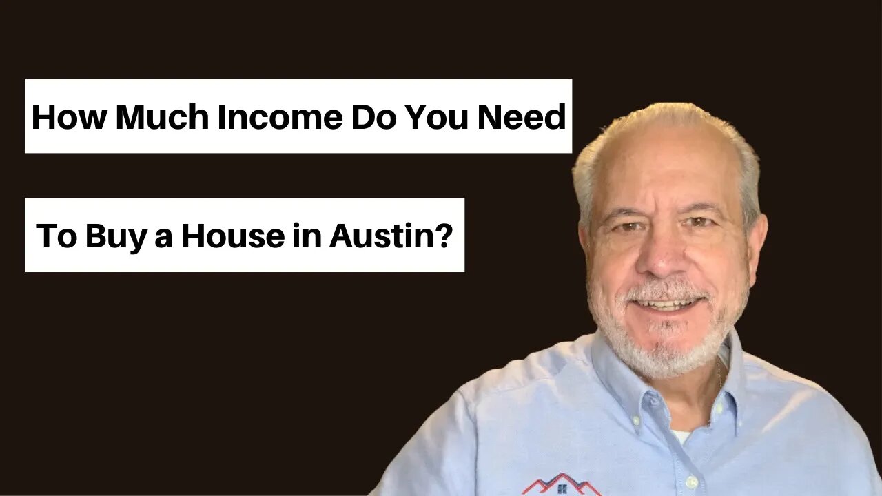 How Much Income Do You Need To Buy A House In Austin?