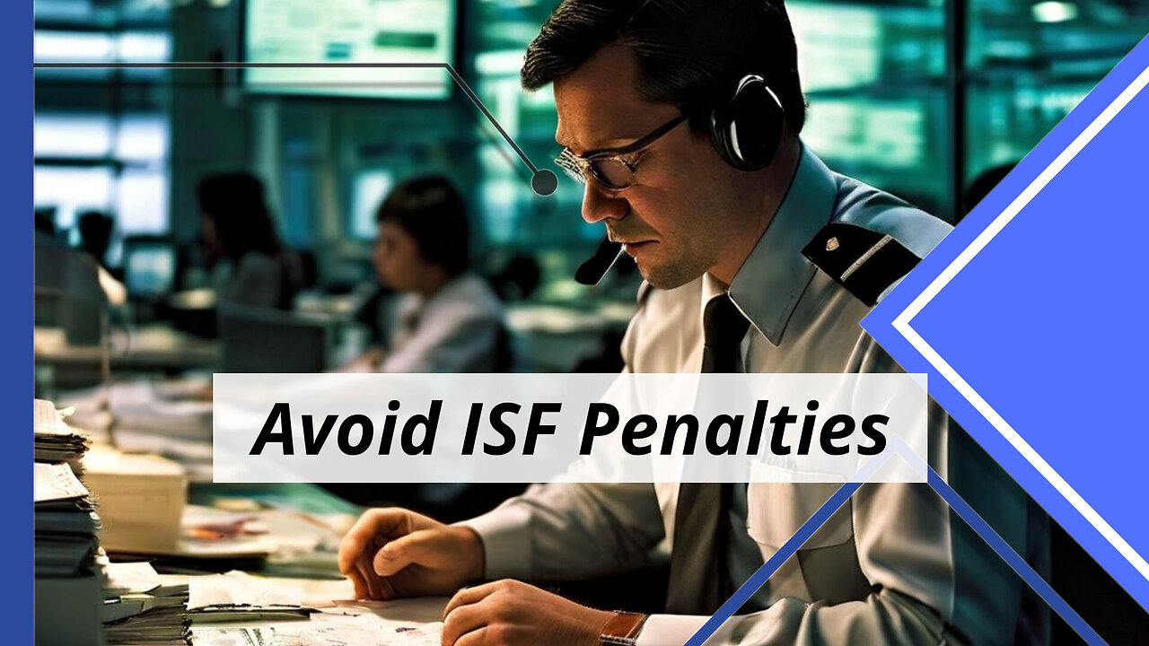 The Impact of ISF Penalties on Customs Documentation