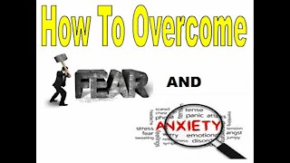 How To Overcome Fear and Anxiety