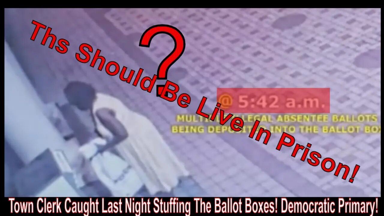 Town Clerk Caught Last Night Stuffing The Ballot Boxes! Democratic Primary!