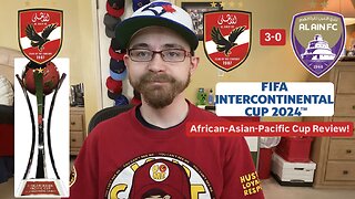 RSR6: Al Ahly SC 3-0 Al-Ain FC FIFA Intercontinental Cup 2024 African-Asian-Pacific Cup Review!