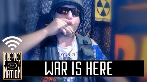 The WAR IS HERE - Bunker Prepping 2022