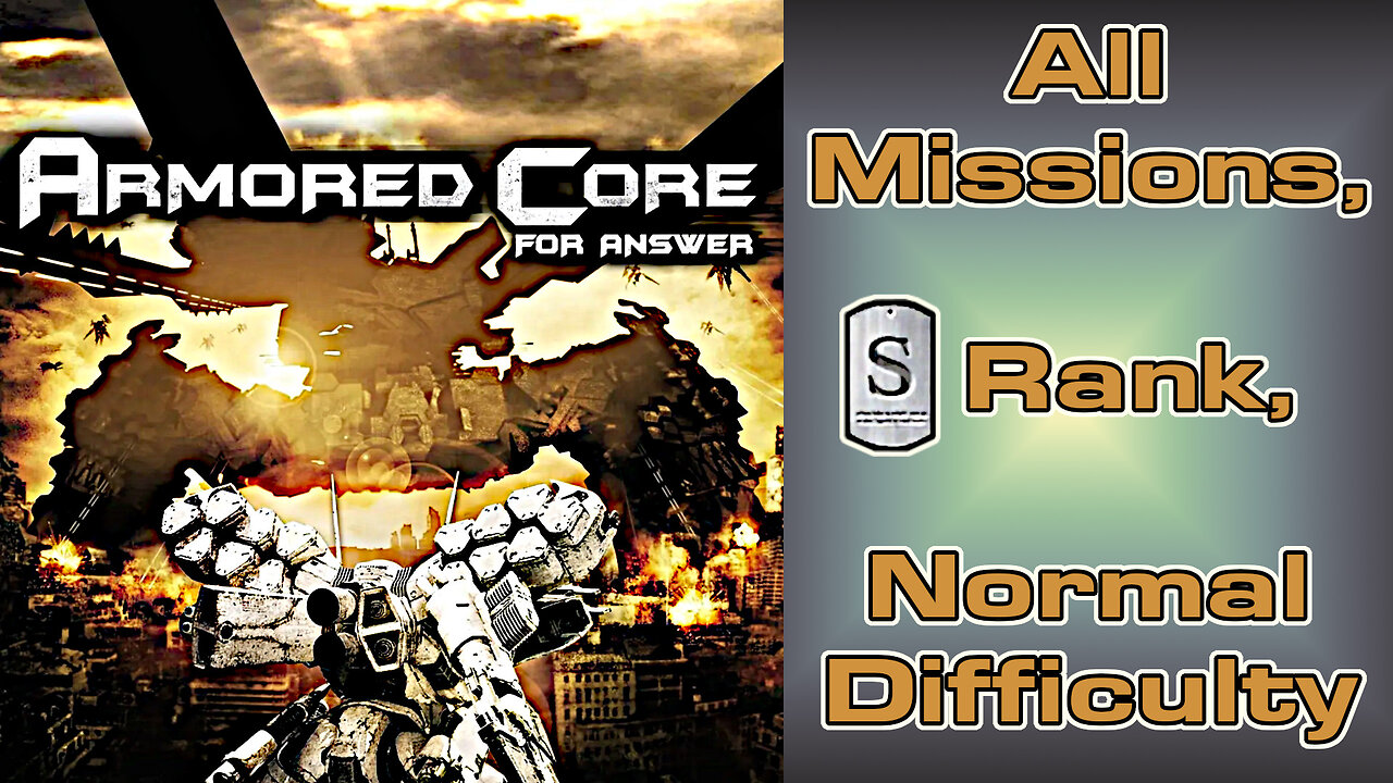 Armored Core: For Answer - All Missions, S Rank, 1.2 Regs, Normal Difficulty Compilation