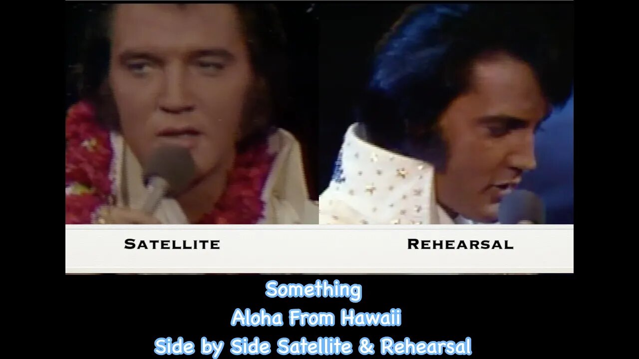 Elvis Presley...."Side by Side" “Something” - Aloha Live Satellite vs Rehearsal