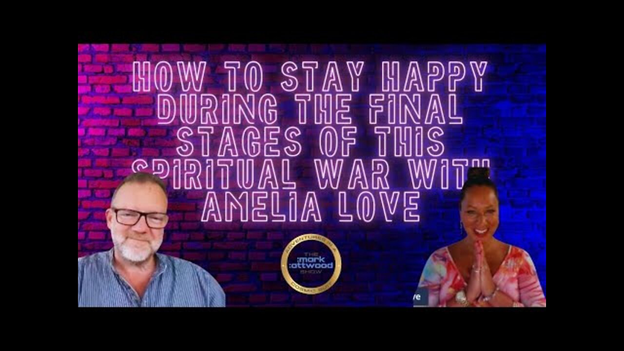 How to Stay Happy During the Final Stages of this Spiritual War with Amelia Love - 20th July 2022